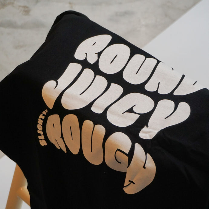 Round, Juicy but Slightly Rough Tee